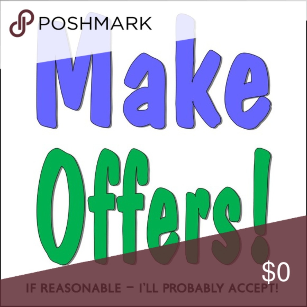 Make a Reasonable Offer - I'll Probably Accept!